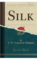 Silk (Classic Reprint)