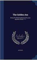 The Golden Ass: Being the Metamorphoses of Lucius Apuleius, Books 7-11