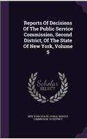 Reports of Decisions of the Public Service Commission, Second District, of the State of New York, Volume 5