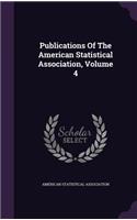 Publications of the American Statistical Association, Volume 4