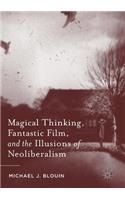 Magical Thinking, Fantastic Film, and the Illusions of Neoliberalism