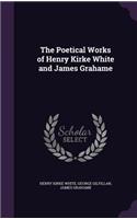 The Poetical Works of Henry Kirke White and James Grahame