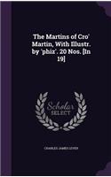 The Martins of Cro' Martin, With Illustr. by 'phiz'. 20 Nos. [In 19]