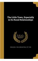 The Little Town, Especially in Its Rural Relationships