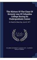 History Of The Class Of Seventy-one Of Columbia College During Its Undergraduate Career