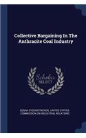 Collective Bargaining In The Anthracite Coal Industry