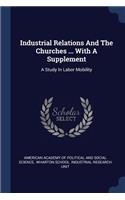 Industrial Relations And The Churches ... With A Supplement