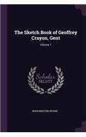 The Sketch Book of Geoffrey Crayon, Gent; Volume 1