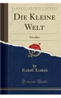 Die Kleine Welt: Novellen (Classic Reprint)