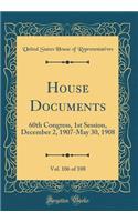 House Documents, Vol. 106 of 108: 60th Congress, 1st Session, December 2, 1907-May 30, 1908 (Classic Reprint)