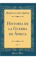 Historia de la Guerra de Ãfrica, Vol. 1 (Classic Reprint)