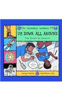 Up, Down, All Around: A Story of Gravity(Science Works)
