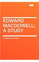 Edward MacDowell; A Study
