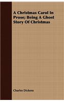 A Christmas Carol In Prose; Being A Ghost Story Of Christmas