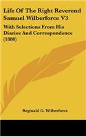 Life Of The Right Reverend Samuel Wilberforce V3