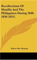 Recollections Of Manilla And The Philippines During 1848-1850 (1851)