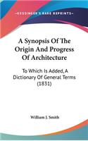 A Synopsis of the Origin and Progress of Architecture