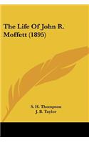 Life Of John R. Moffett (1895)