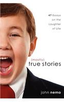 (Mostly) True Stories