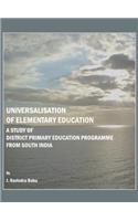 Universalisation of Elementary Education: A Study of District Primary Education Programme from South India