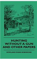 Hunting Without a Gun and Other Papers