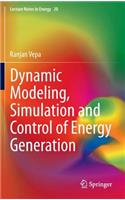 Dynamic Modeling, Simulation and Control of Energy Generation