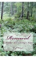 Renewal: I Make All Things New