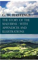Story of the Malverns - With Appendices and Illustrations
