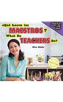 ¿Qué Hacen Los Maestros? / What Do Teachers Do?