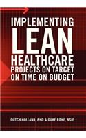 Implementing Lean Healthcare Projects on Target on Time on Budget