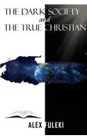 The Dark Society and The True Christian