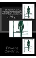 Confessions of a London Boulevardier. Excerpts from an Artist's (so-called) Life