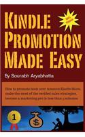 Kindle Promotion Made Easy: How to promote book over Amazon Kindle Store, make the most of the verified sales strategies, become a marketing pro in less than 5 minutes(English)