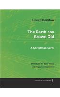 Earth Has Grown Old - A Christmas Carol - Sheet Music for Mixed Voices with Organ Accompaniment