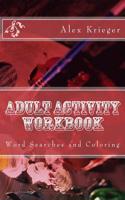 Adult Activity Workbook: Word Searches and Coloring: Word Searches and Coloring