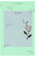 Your Notebook! My Poems: (5 Your Notebook! My Poems)