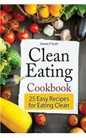 Clean Eating Cookbook: 25 Easy Recipes for Eating Clean