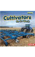 Cultivators Go to Work: (Farm Machines at Work)