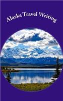 Alaska Travel Writing