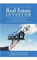 How to Be A Real Estate Investor