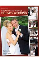 How To Take Great Digital Photos Of Your Friend's Wedding