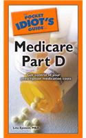 The Pocket Idiot's Guide to Medicare Part D