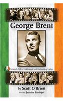George Brent - Ireland's Gift to Hollywood and its Leading Ladies