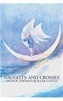 Naughts and Crosses by Arthur Thomas Quiller-Couch, Fiction, Action & Adventure: (English)