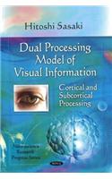 Dual Processing Model of Visual Information: Cortical and Subcortical Processing