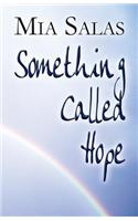 Something Called Hope