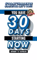 You Have 30 Days Starting Now