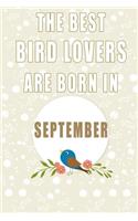 The best Bird Lovers are born in September journal: 6*9 Lined Diary Notebook, Journal or Planner and Gift with 120 pages