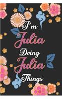 I'm Julia Doing Julia Things Notebook Birthday Gift: Personalized Name Journal Writing Notebook For Girls and Women, 100 Pages, 6x9, Soft Cover, Matte Finish