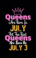 Queens Are Born In July Real Queens Are Born In July 3 Notebook Birthday Funny Gift